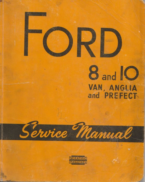 Ford 8 and 10 Van, Anglia and Prefect Service Manual